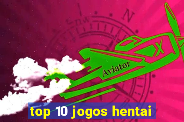 top 10 jogos hentai